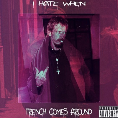 I Hate When Trench Comes Around - EP