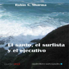 El santo,el surfista y el ejecutivo [The Saint, the Surfer, and the Executive] (Unabridged) - Robin S. Sharma