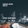 Heads Over Hills - Drop and Base