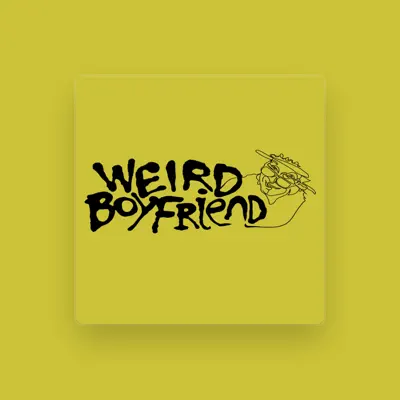 Listen to Weird Boyfriend, watch music videos, read bio, see tour dates & more!