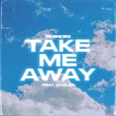 Take Me Away (feat. Kwajo) - Single