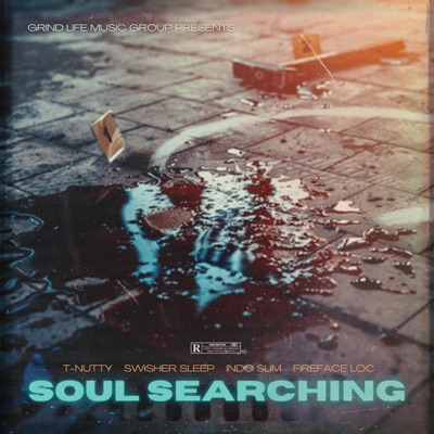 Soul Searching (feat. T-Nutty, Swisher Sleep, Indo Slim & Fireface Loc) - Single