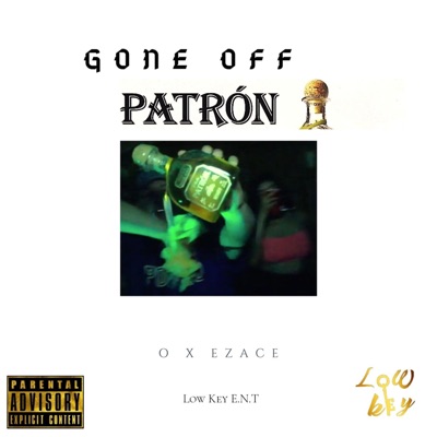 Gone Off Patron (feat. O) - Single