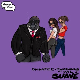 Suave (feat. Wil J) SpydaT.E.K. & Twogangs