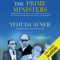 Yehuda Avner - The Prime Ministers: An Intimate Narrative of Israeli Leadership (Unabridged) artwork