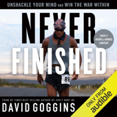 Never Finished: Unshackle Your Mind and Win the War Within (Unabridged) - David Goggins Cover Art