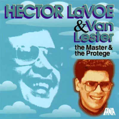 The Master & The Protégé - Héctor Lavoe The Master & The Protégé - Héctor Lavoe