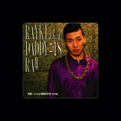 Listen to RAYKI a.k.a Daddy#18, watch music videos, read bio, see tour dates & more!