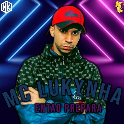 Entao Prepara - Mc Lukynha Feat. Mano Kaue | Shazam