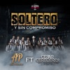 Soltero y Sin Compromiso (feat. Cesar Cereceres)