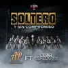 Banda Alta Potencia & Cesar Cereceres - Soltero y Sin Compromiso (feat. Cesar Cereceres)