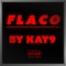 Flaco - Kay9 lyrics