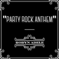 Party Rock Anthem - Single - Robyn Adele Anderson
