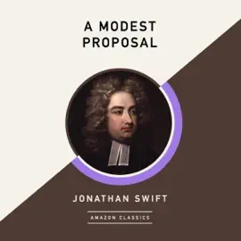 A Modest Proposal (AmazonClassics Edition) (Unabridged)