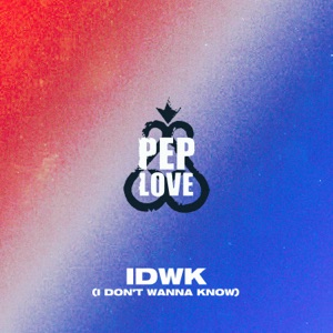 IDWK (I Don’t Wanna Know) - Single