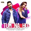 Arjun Kanungo - Tum Na Ho