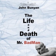 The Life and Death of Mr. Badman (Unabridged) - John Bunyan