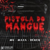 Pistola do Mangue (feat. Maza & Derek) - Single - ML