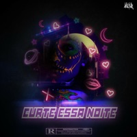 Curte Essa Noite - Single - Portugal, AdR, Aguiar & Thurar