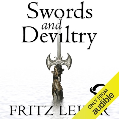 Swords and Deviltry: The Adventures of Fafhrd and the Gray Mouser (Unabridged)