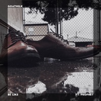 Be Like (feat. Prophet) - Single - Goatmilk