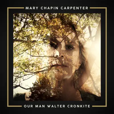 Our Man Walter Cronkite - Single - Mary Chapin Carpenter