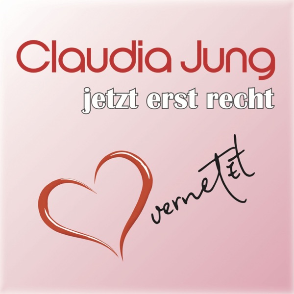 Claudia Jung - Jetzt Erst Recht - Herzvernetzt