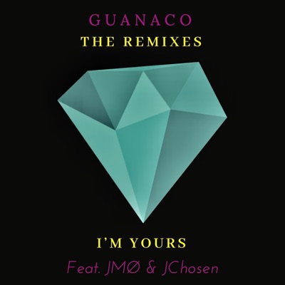 I'm Yours (The Remixes) [feat. JChosen] - Single