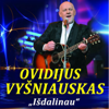 Išdalinau - Ovidijus Vyšniauskas