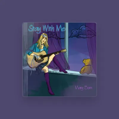 Listen to Mary Born, watch music videos, read bio, see tour dates & more!
