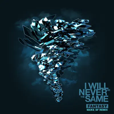 Fantasy (Maks_sf Remix) - Single - I Will Never Be The Same