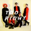 Too Right - Single