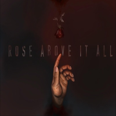 Rose Above It All - EP