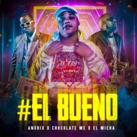 El Bueno - Single - Anübix, Chocolate Mc & El Micha