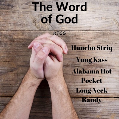 The Word of God (feat. Huncho Striq, Yung Kass, Alabama Hot Pocket & Long Neck Randy) - Single