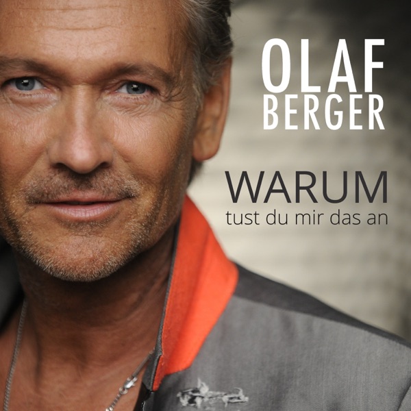 Olaf Berger mit Warum tust du mir das an