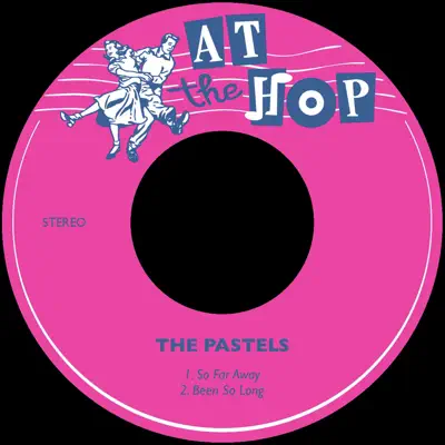 So Far Away / Been so Long - Single - The Pastels