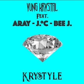 Krystyle (feat. Aray, J*.C & Bee J) Young Crystal