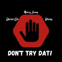 Don't Try Dat (feat. Drizz Gb & Rizzy) - Single - Yung Jaay