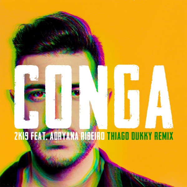 Conga 2K19 (Thiago Dukky Remix) [feat. Adryana Ribeiro] - Single