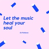 Let the Music Heal Your Soul artwork