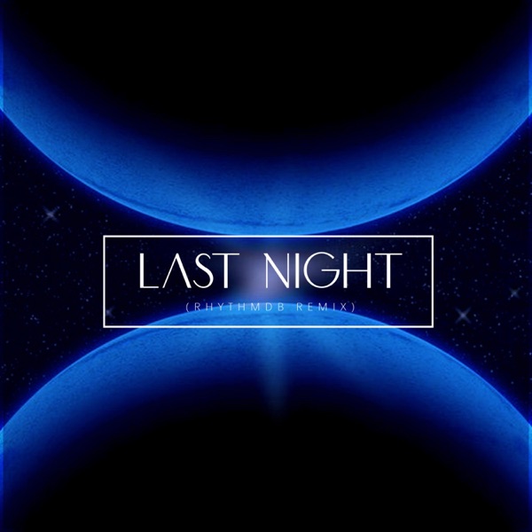 Last Night (RhythmDB Remix) - Single