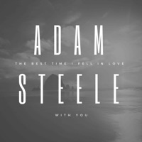 The Best Time I Fell in Love With You - Adam Steele