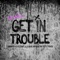 Get in Trouble (So What) - Dimitri Vegas & Like Mike & Vini Vici lyrics