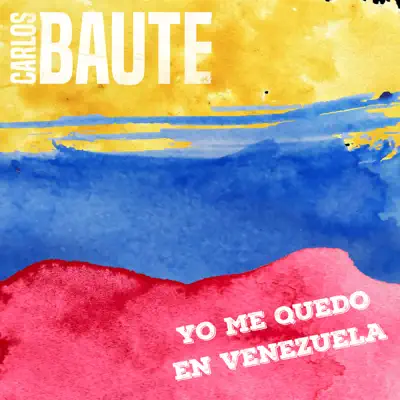 Yo me quedo en Venezuela (Versión 2019) - Single - Carlos Baute Yo me quedo en Venezuela (Versión 2019) - Single - Carlos Baute