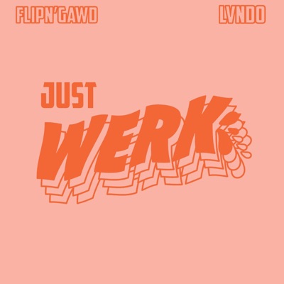 Just Werk (feat. Lvndo) - Single
