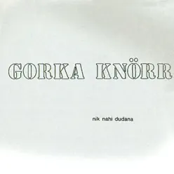 Nik nahi dudana - Gorka Knörr Nik nahi dudana - Gorka Knörr