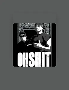 Écoutez Oh Shit, regardez des vidéoclips, lisez la biographie, consultez les dates de tournée et plus encore !