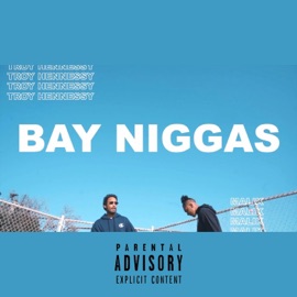 Bay N****s (feat. Troy Hennessy & Malik) Renaissance Music Group