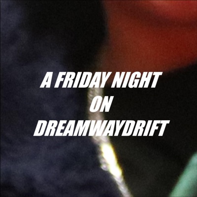 A Friday Night on Dreamwaydrift - Single